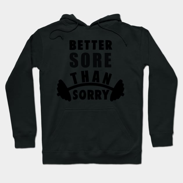 better sore than sorry Hoodie by busines_night